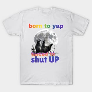 Born To Yap, Forced To Shut Up Funny Three Raccoons Howling at Moon T-Shirt